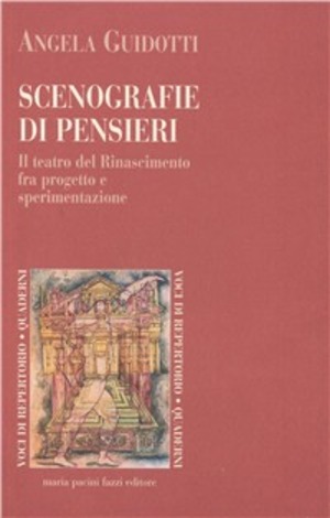 Scenografie di pensieri. Il teatro del Rinascimento fra progetto e sperimentazione
