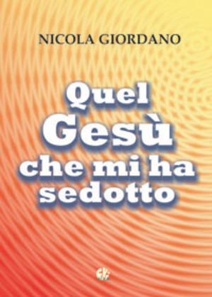 Quel Gesù che mi ha sedotto