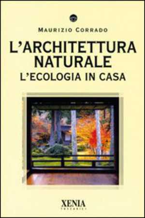 L' architettura naturale. L'ecologia in casa