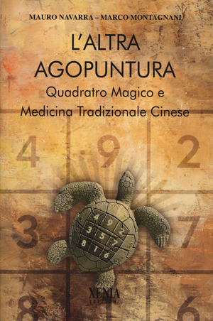 L' altra agopuntura. Quadrato magico e medicina tradizionale cinese