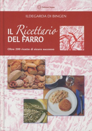 Il ricettario del farro. Oltre 200 ricette di sicuro successo