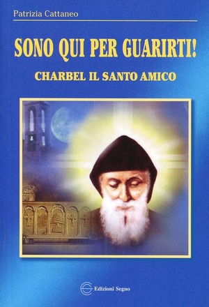 Sono qui per guarirti. Charbel il santo amico