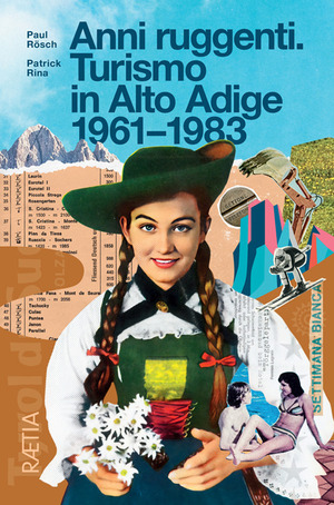 Anni ruggenti. Turismo in Alto Adige 1961-1983