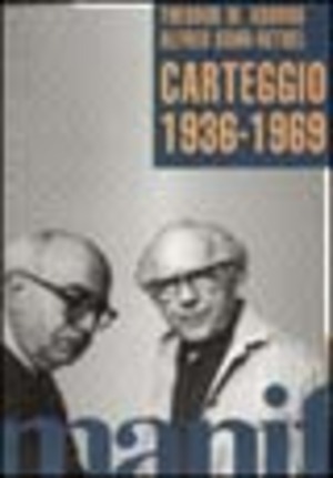 Carteggio 1936-1969. Il rapporto tra due grandi intellettuali dagli anni del nazismo e dell'esilio a quelli della nuova Germania