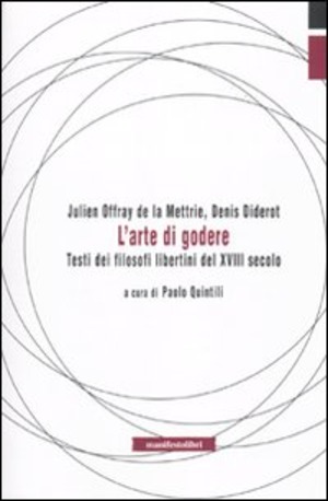L' arte di godere. Testi di filosofi libertini del XVIII secolo