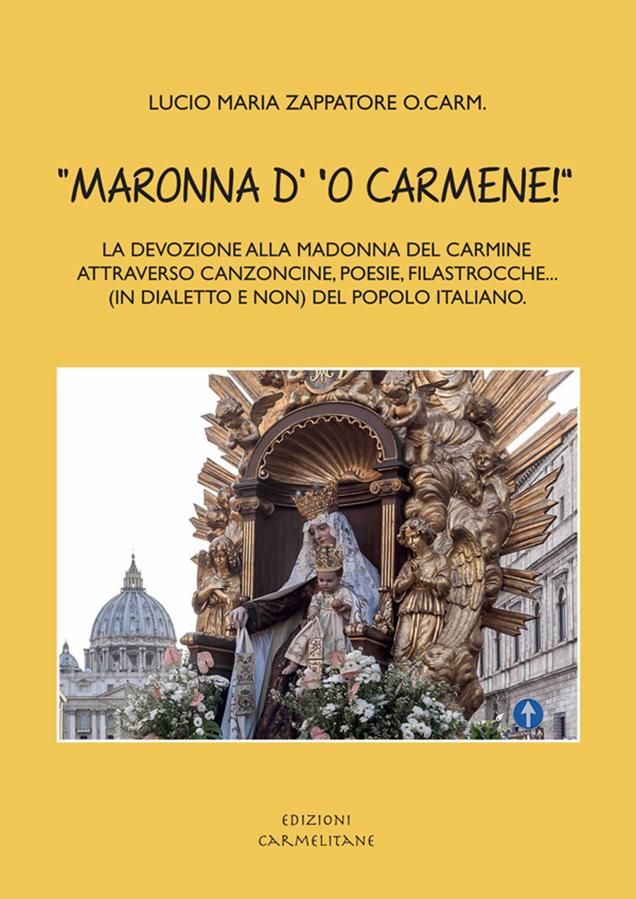 «Maronna d' ‘o Carmene!» La devozione alla Madonna del Carmine attraverso canzoncine, poesie, filastrocche… (in dialetto e non) del popolo italiano