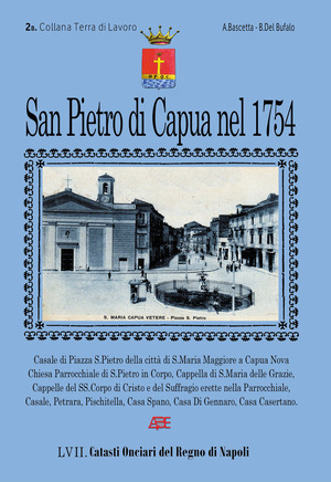 San Pietro di Capua nel 1754. Catasto Onciario di San Pietro a Corpo di Santa Maria Maggiore, oggi Santa Maria Capua Vetere