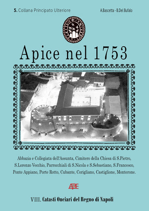 Apice nel 1753. Catasto Onciario del Regno di Napoli ordinato dal Re nel 1741. Principato Ultra Benevento, ossia l'Ulteriore di Montefusco