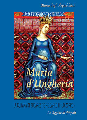 Maria d'Ungheria: Maria degli àrpàd-hàzi, la cumana di Budapest e Re Carlo II «lo Zoppo»