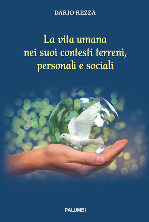 La vita umana nei suoi contesti terreni, personali e sociali. Ediz. a spirale