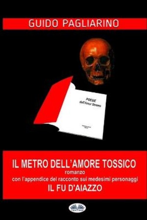 Il metro dell'amore tossico. Con l'appendice de: Il Fu D'Aiazzo
