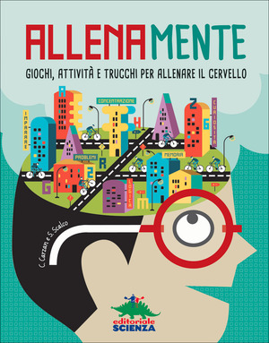 Allenamente. Giochi, attività e trucchi per allenare il cervello