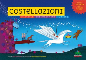 Costellazioni. Le stelle che disegnano il cielo. Con le costellazioni che si illuminano al buio! Ediz. a colori