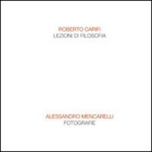 Lezioni di filosofia. Fotografie. Ediz. illustrata