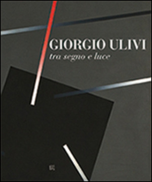 Giorgio Ulivi tra luce e segno. Ediz. illustrata