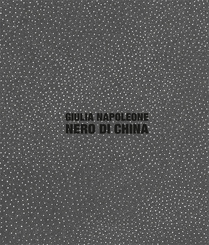 Giulia Napoleone. Nero di china. Ediz. italiana e inglese