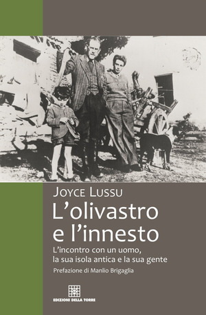 L' olivastro e l'innesto L'incontro con un uomo, la sua isola antica e la sua gente