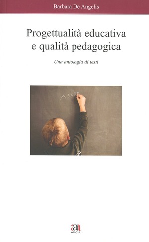 Progettualità educativa e qualità pedagogica. Una antologia di testi