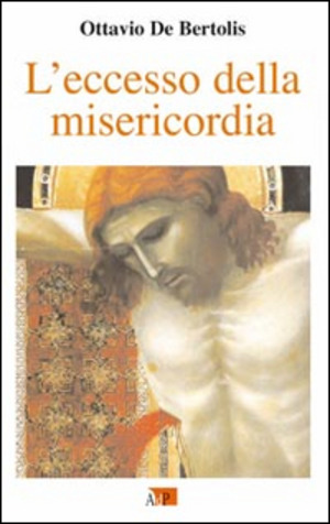 L' eccesso della misericordia. I primi nove venerdì del mese nell'anno della misericordia