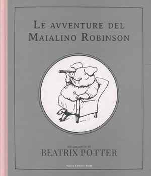 Le avventure del maialino Robinson. Ediz. illustrata