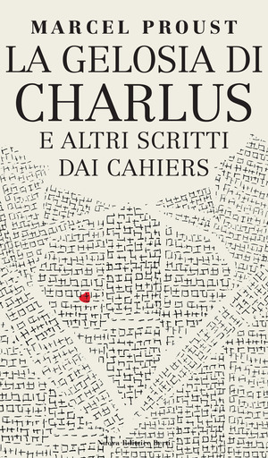 La gelosia di Charlus e altri scritti dai Cahiers