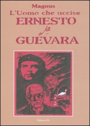 L' uomo che uccise Ernesto Che Guevara