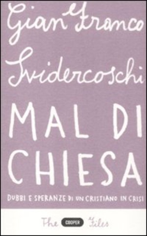 Mal di Chiesa. Dubbi e speranze di un cristiano in crisi