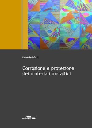 Corrosione e protezione dei materiali metallici