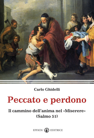 Peccato e perdono. Il cammino dell'anima nel «Miserere». (Salmo 51)