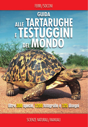 Guida alle tartarughe e delle testuggini del mondo. Ediz. a colori
