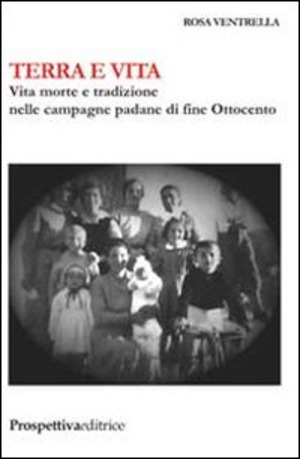 Terra e vita. Vita, morte e tradizione nelle campagne padane di fine Ottocento