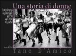 Una storia di donne. Il movimento al femminile dal '70 agli anni no global
