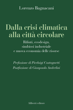 Dalla crisi climatica alla città circolare. Rifiuti, ecodesign, simbiosi industriale e nuova economia delle risorse