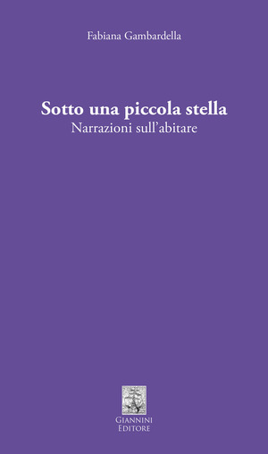 Sotto una piccola stella. Narrazioni sull'abitare