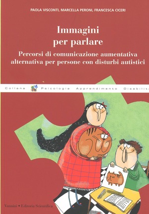Immagini per parlare. Percorsi di comunicazione aumentativa alternativa per persone con disturbi autistici
