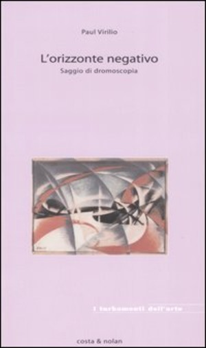 L' orizzonte negativo. Saggio di dromoscopia
