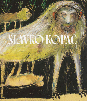 Slavko Kopac. Hidden treasure. Informal art, surrealism, art brut. Ediz. italiana, inglese e francese