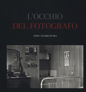 L' occhio del fotografo. The Museum of Modern Art, New York. Ediz. illustrata