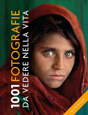 1001 fotografie da vedere nella vita. Ediz. a colori