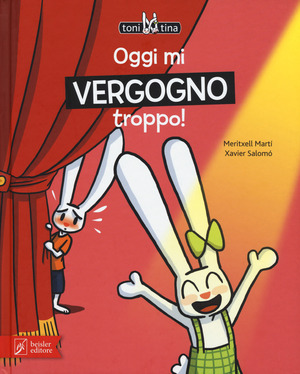 Oggi mi vergogno troppo! Toni & Tina. Ediz. a colori