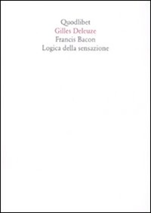 Francis Bacon. Logica della sensazione. Ediz. illustrata
