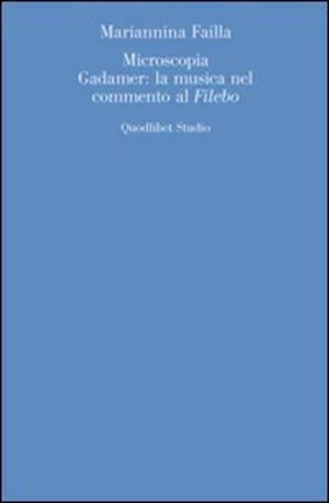 Microscopia. Gadamer: la musica nel commento al «Filebo»