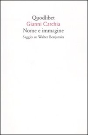 Nome e immagine. Saggio su Walter Benjamin