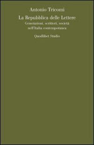 La repubblica delle lettere. Generazioni, scrittori, società nell'Italia contemporanea