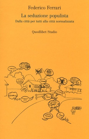 La seduzione populista. Dalla città per tutti alla città normalizzata