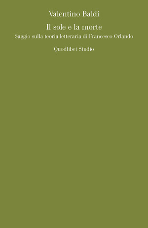 Il sole e la morte. Saggio sulla teoria letteraria di Francesco Orlando