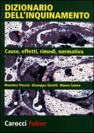 Dizionario dell'inquinamento. Cause, effetti, rimedi, normativa