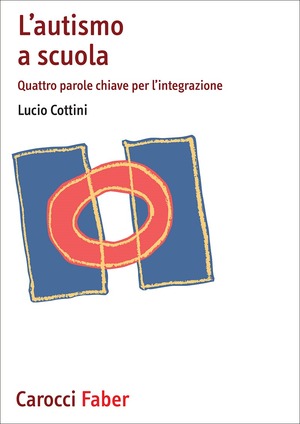 L' autismo a scuola. Quattro parole chiave per l'integrazione