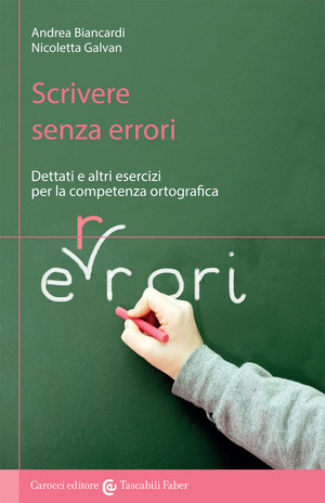 Scrivere senza errori. Dettati e altri esercizi per la competenza ortografica