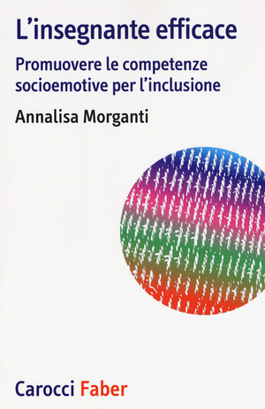 L' insegnante efficace. Promuovere le competenze socioemotive per l'inclusione